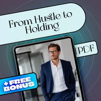 Turn a Side Hustle Into an Asset (Hustle to Holding)
